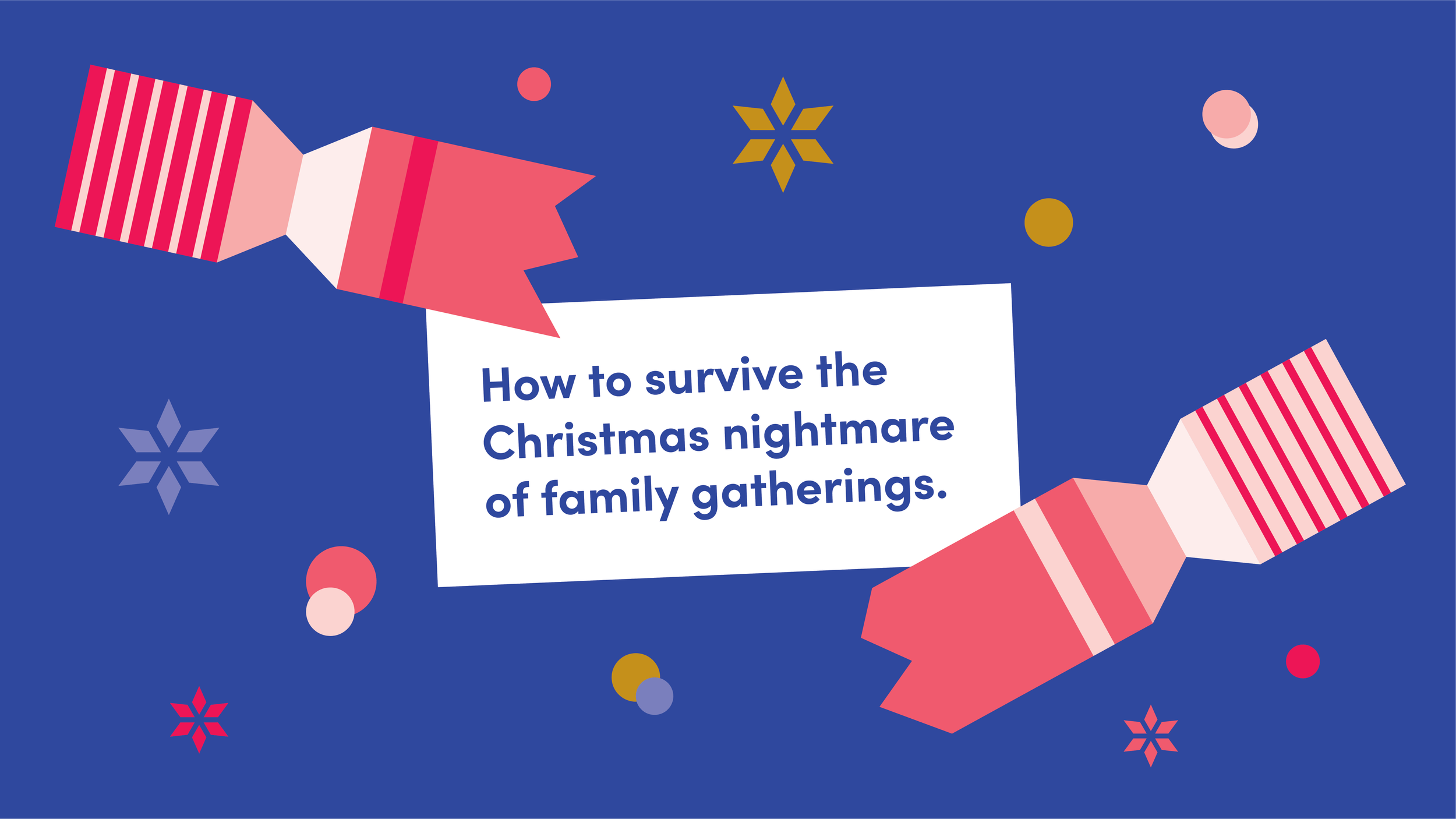 How to survive the Christmas nightmare of family gatherings